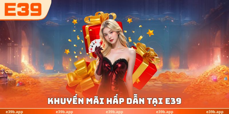 Khuyến mãi hấp dẫn tại E39